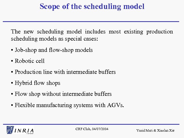Scope of the scheduling model The new scheduling model includes most existing production scheduling