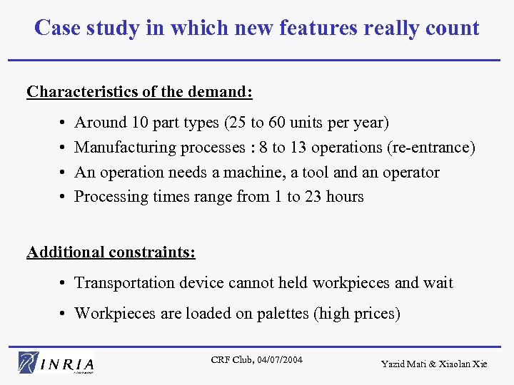 Case study in which new features really count Characteristics of the demand: • •