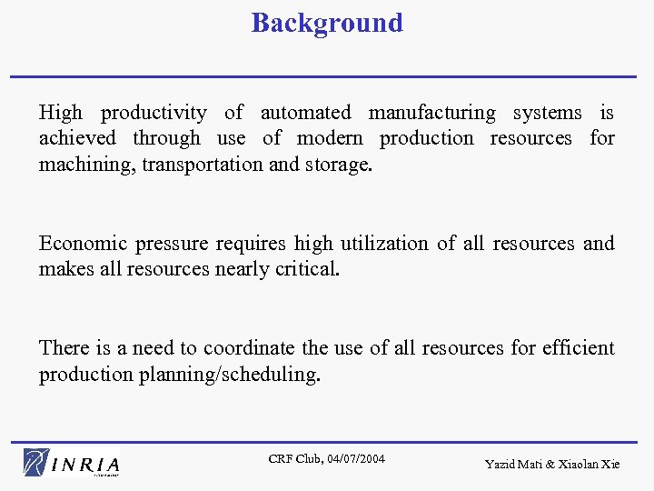 Background High productivity of automated manufacturing systems is achieved through use of modern production