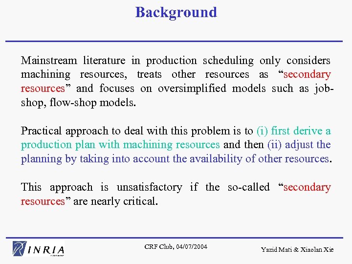 Background Mainstream literature in production scheduling only considers machining resources, treats other resources as