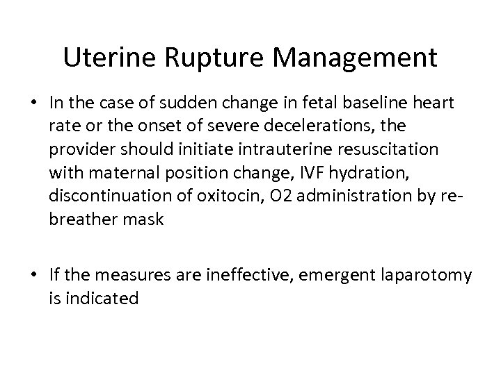 Uterine Rupture Management • In the case of sudden change in fetal baseline heart