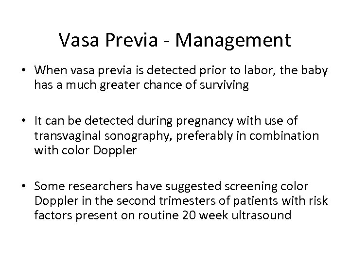 Vasa Previa - Management • When vasa previa is detected prior to labor, the