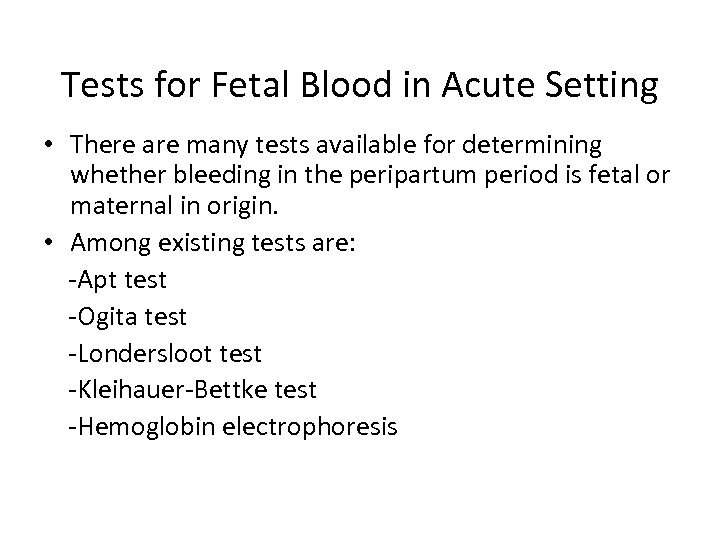 Tests for Fetal Blood in Acute Setting • There are many tests available for