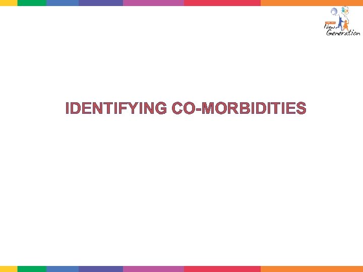 IDENTIFYING CO-MORBIDITIES 