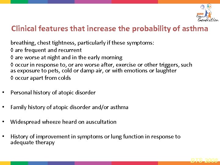 Clinical features that increase the probability of asthma • More than one of the