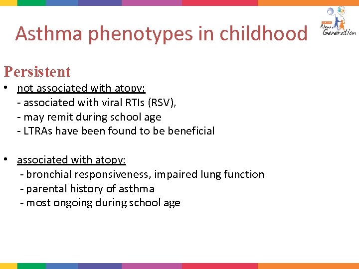 Asthma phenotypes in childhood Persistent • not associated with atopy: - associated with viral