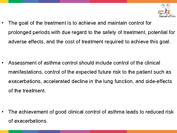 Classification of Asthma • The goal of the treatment is to achieve and maintain