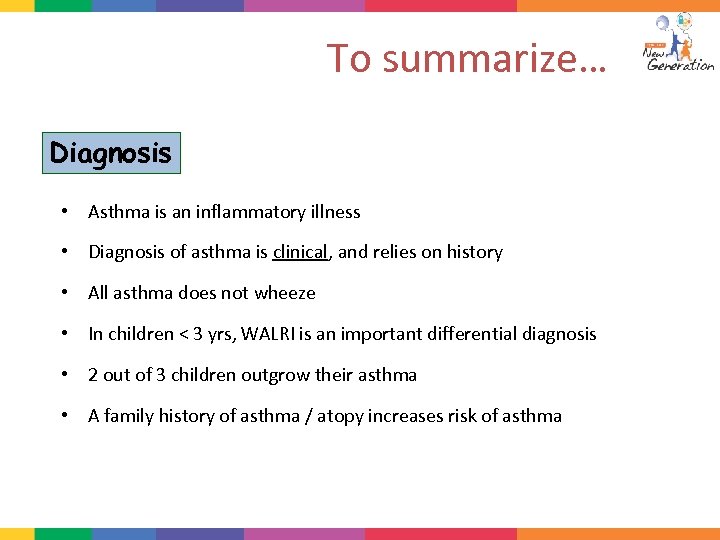 To summarize… Diagnosis • Asthma is an inflammatory illness • Diagnosis of asthma is