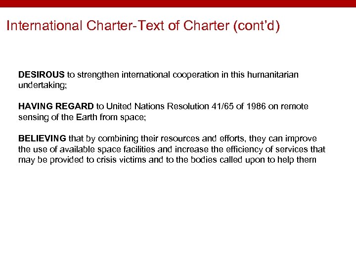 International Charter-Text of Charter (cont’d) DESIROUS to strengthen international cooperation in this humanitarian undertaking;
