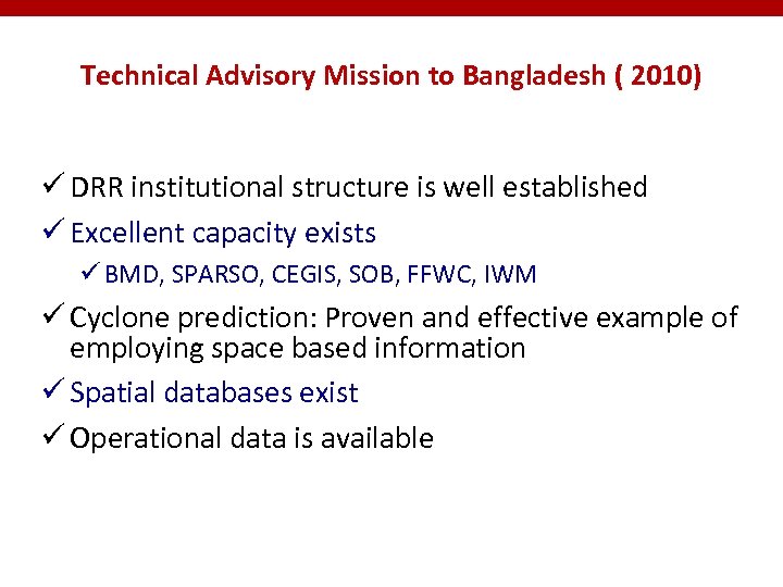 Technical Advisory Mission to Bangladesh ( 2010) ü DRR institutional structure is well established