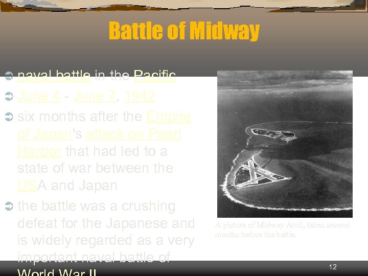 Battle of Midway Ü naval battle in the Pacific June 4 - June 7,