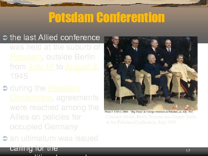 Potsdam Conferention Ü the last Allied conference was held at the suburb of Potsdam,