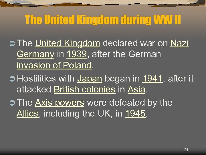 The United Kingdom during WW II Ü The United Kingdom declared war on Nazi
