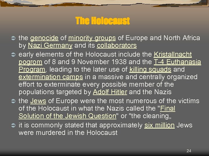 The Holocaust the genocide of minority groups of Europe and North Africa by Nazi