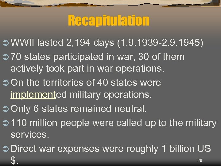 Recapitulation Ü WWII lasted 2, 194 days (1. 9. 1939 -2. 9. 1945) Ü