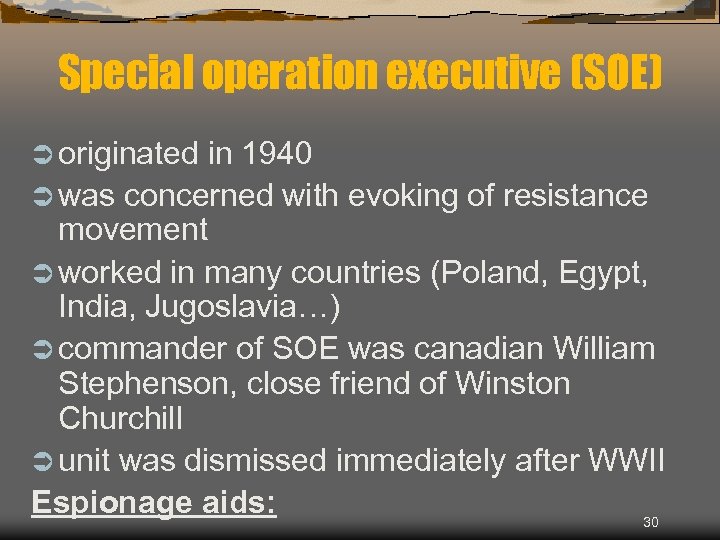 Special operation executive (SOE) Ü originated in 1940 Ü was concerned with evoking of