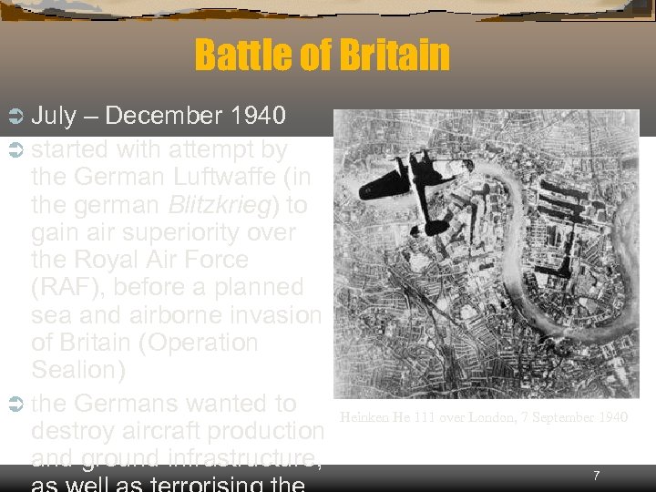 Battle of Britain Ü July – December 1940 Ü started with attempt by the