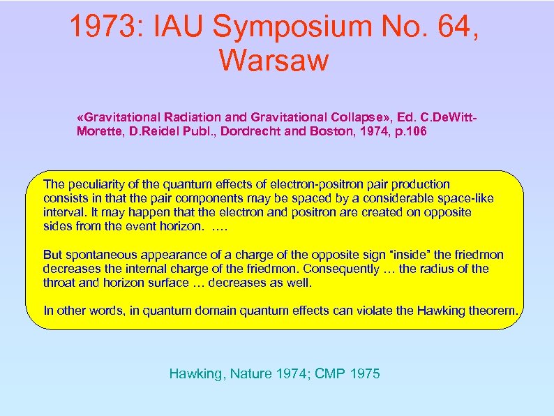 1973: IAU Symposium No. 64, Warsaw «Gravitational Radiation and Gravitational Collapse» , Ed. C.