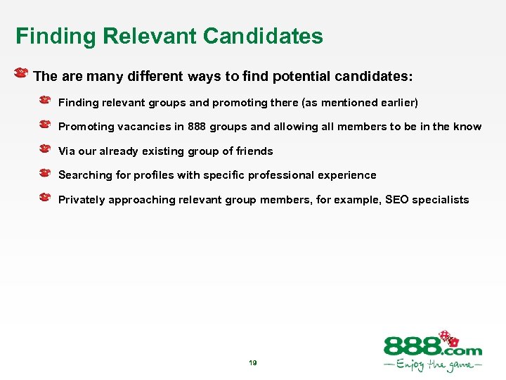 Finding Relevant Candidates The are many different ways to find potential candidates: Finding relevant