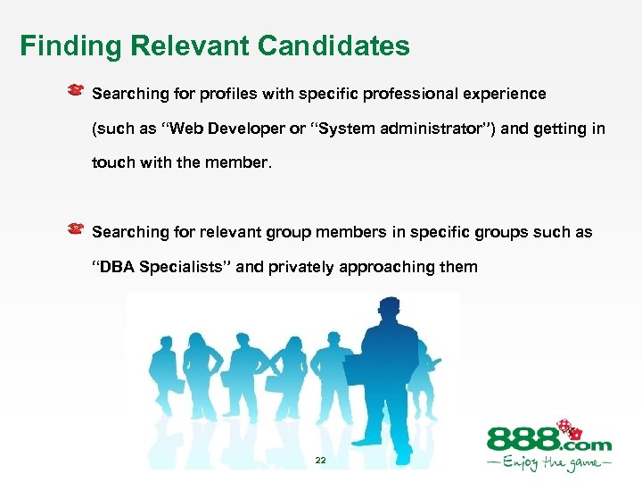 Finding Relevant Candidates Searching for profiles with specific professional experience (such as “Web Developer