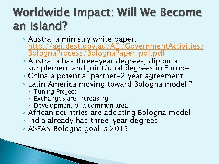 Worldwide Impact: Will We Become an Island? ◦ Australia ministry white paper: http: //aei.