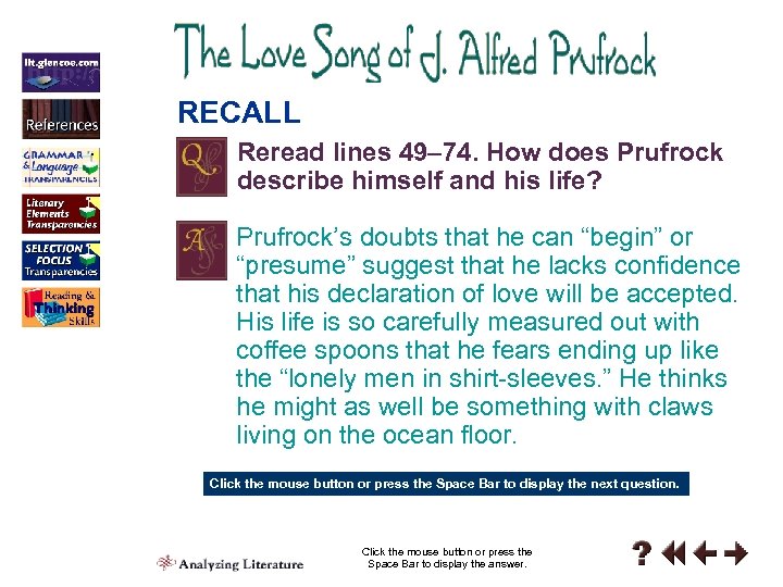 RECALL Reread lines 49– 74. How does Prufrock describe himself and his life? Prufrock’s
