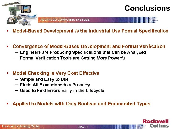 Conclusions § Model-Based Development is the Industrial Use Formal Specification § Convergence of Model-Based