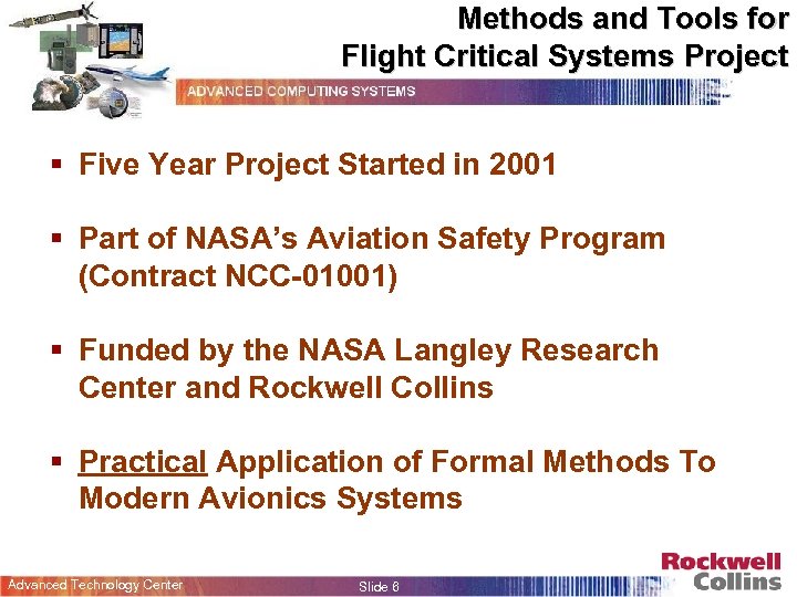 Methods and Tools for Flight Critical Systems Project § Five Year Project Started in