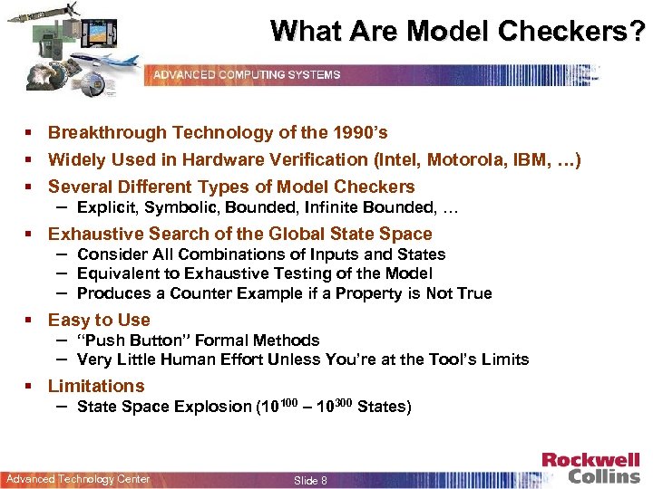 What Are Model Checkers? § Breakthrough Technology of the 1990’s § Widely Used in