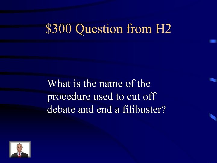 $300 Question from H 2 What is the name of the procedure used to