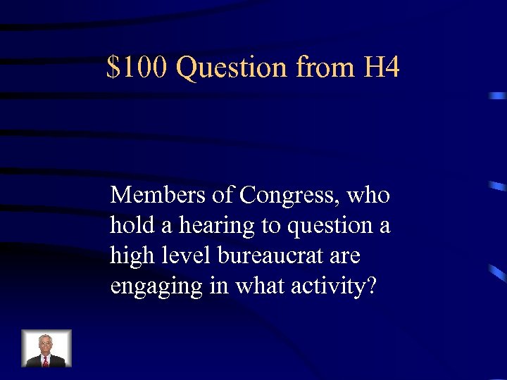 $100 Question from H 4 Members of Congress, who hold a hearing to question