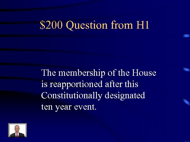 $200 Question from H 1 The membership of the House is reapportioned after this