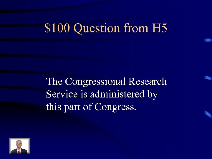 $100 Question from H 5 The Congressional Research Service is administered by this part