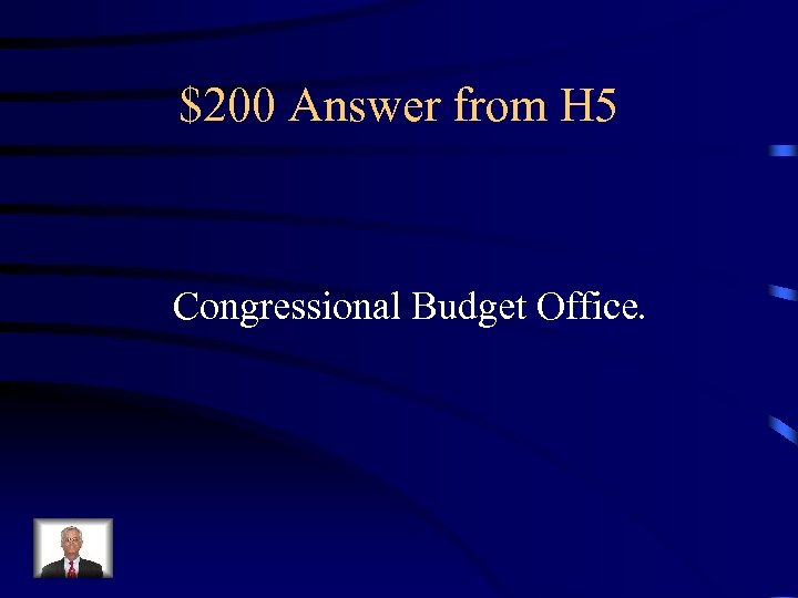 $200 Answer from H 5 Congressional Budget Office. 