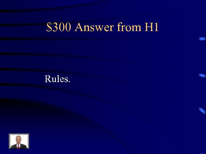 $300 Answer from H 1 Rules. 