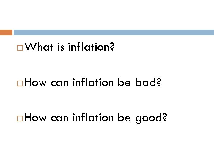  What is inflation? How can inflation be bad? How can inflation be good?