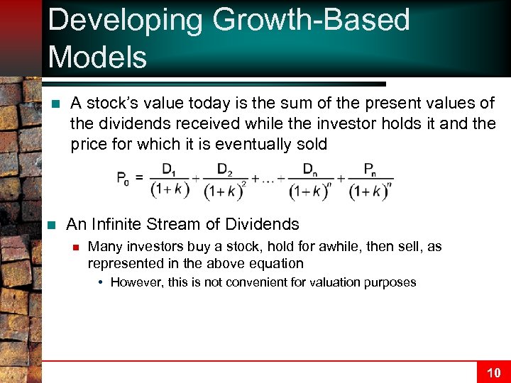 Developing Growth-Based Models n n A stock’s value today is the sum of the