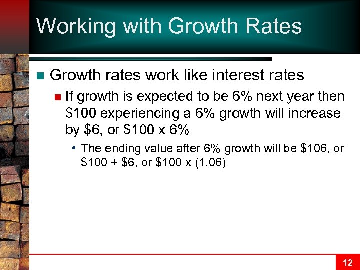 Working with Growth Rates n Growth rates work like interest rates n If growth