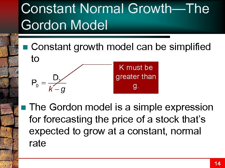 Constant Normal Growth—The Gordon Model n Constant growth model can be simplified to K