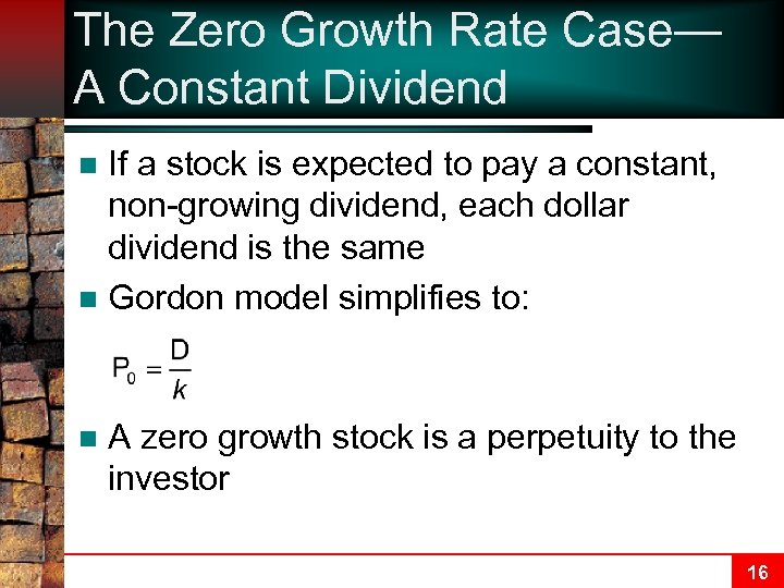 The Zero Growth Rate Case— A Constant Dividend If a stock is expected to