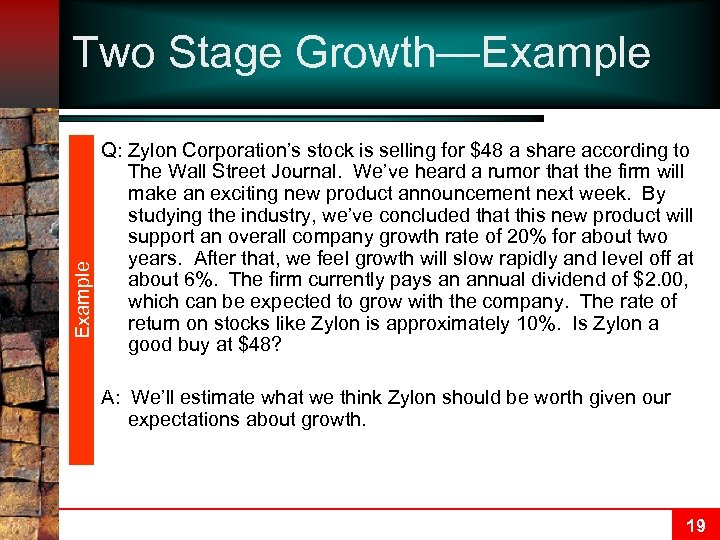 Example Two Stage Growth—Example Q: Zylon Corporation’s stock is selling for $48 a share