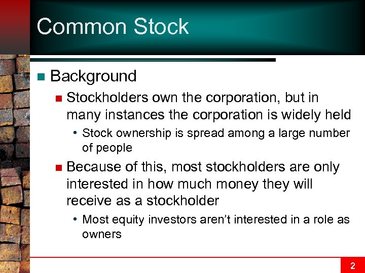 Common Stock n Background n Stockholders own the corporation, but in many instances the