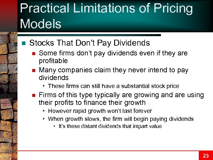 Practical Limitations of Pricing Models n Stocks That Don’t Pay Dividends n n Some