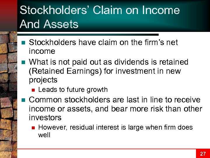 Stockholders’ Claim on Income And Assets n n Stockholders have claim on the firm’s