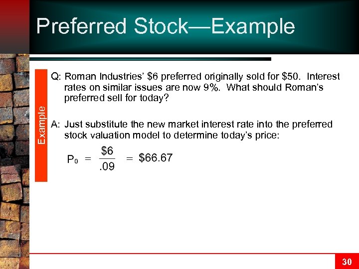 Preferred Stock—Example Q: Roman Industries’ $6 preferred originally sold for $50. Interest rates on
