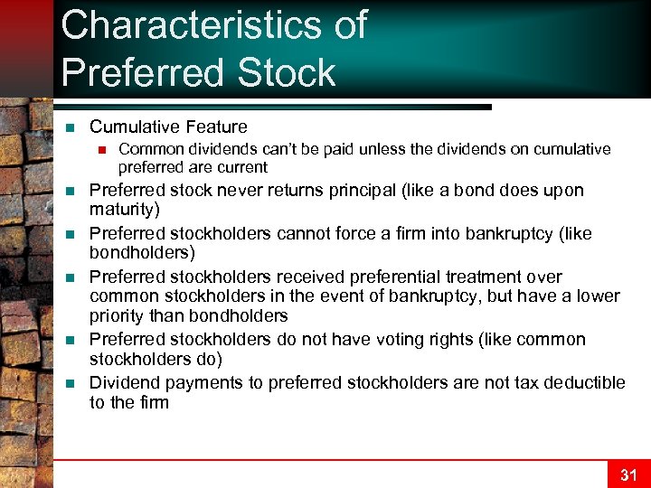 Characteristics of Preferred Stock n Cumulative Feature n n n Common dividends can’t be