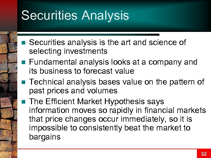 Securities Analysis n n Securities analysis is the art and science of selecting investments
