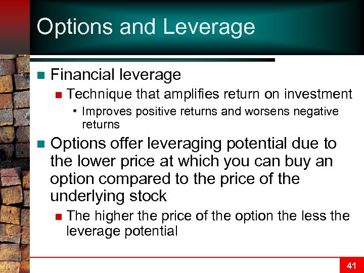 Options and Leverage n Financial leverage n Technique that amplifies return on investment •