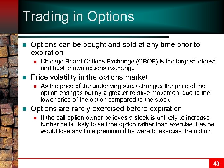 Trading in Options can be bought and sold at any time prior to expiration