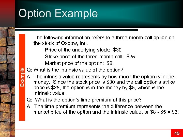 Example Option Example The following information refers to a three-month call option on the